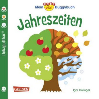 Kniha Baby Pixi (unkaputtbar) 45: Mein Baby-Pixi Buggybuch: Jahreszeiten Igor Dolinger