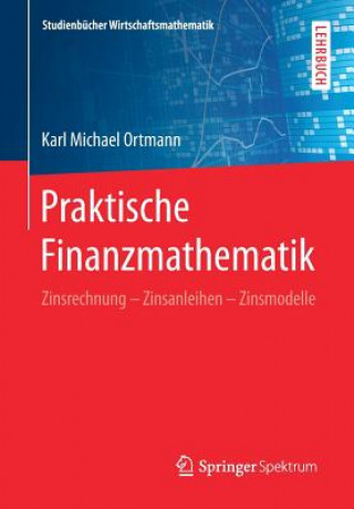 Carte Praktische Finanzmathematik Karl Michael Ortmann