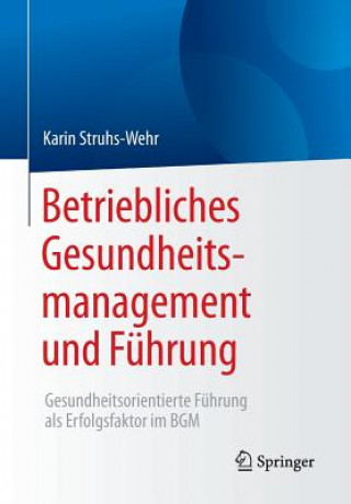 Książka Betriebliches Gesundheitsmanagement Und Fuhrung Karin Struhs-Wehr