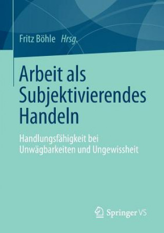 Kniha Arbeit ALS Subjektivierendes Handeln Fritz Boehle