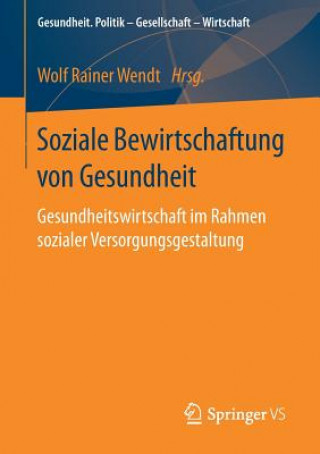 Книга Soziale Bewirtschaftung Von Gesundheit Wolf Rainer Wendt
