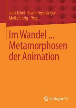 Kniha Im Wandel ... Metamorphosen Der Animation Julia Eckel