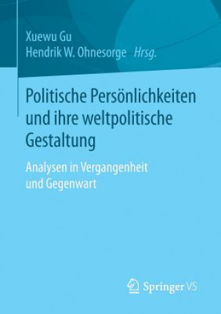 Kniha Politische Persoenlichkeiten und ihre weltpolitische Gestaltung Xuewu Gu