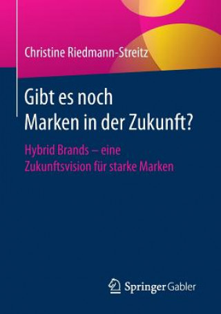 Kniha Gibt Es Noch Marken in Der Zukunft? Christine Riedmann-Streitz