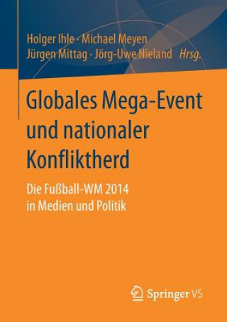 Kniha Globales Mega-Event Und Nationaler Konfliktherd Holger Ihle