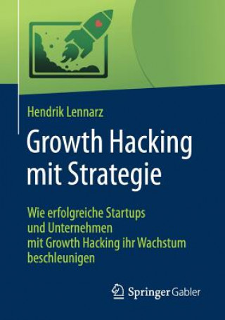 Könyv Growth Hacking Mit Strategie Hendrik Lennarz