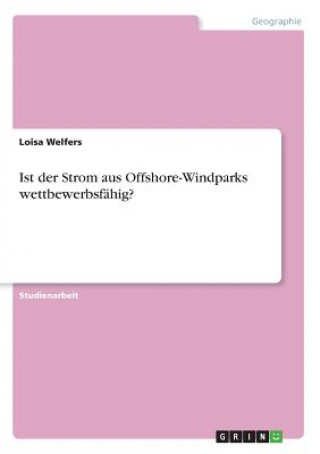 Książka Ist der Strom aus Offshore-Windparks wettbewerbsfähig? Loisa Welfers