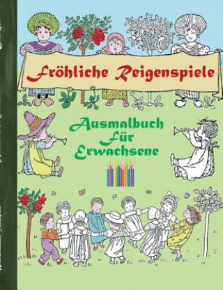 Könyv Froehliche Reigenspiele (Ausmalbuch) Luisa Rose
