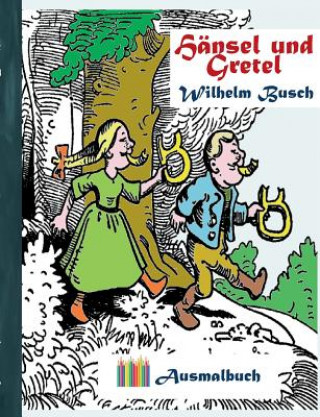 Knjiga Hansel und Gretel (Ausmalbuch) Wilhelm Busch