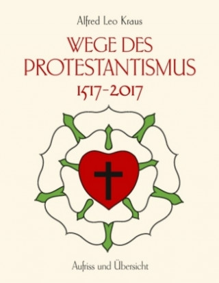 Carte Wege des Protestantismus 1517-2017 Alfred Leo Kraus