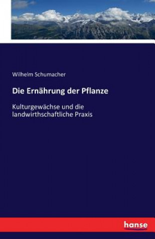 Kniha Ernahrung der Pflanze Wilhelm Schumacher