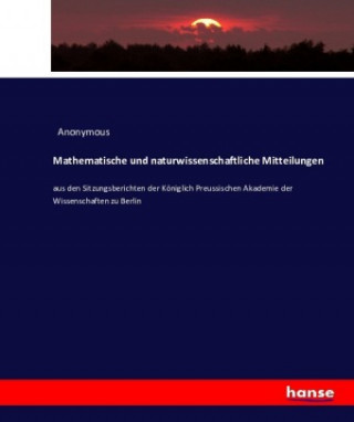 Könyv Mathematische und naturwissenschaftliche Mitteilungen Anonym