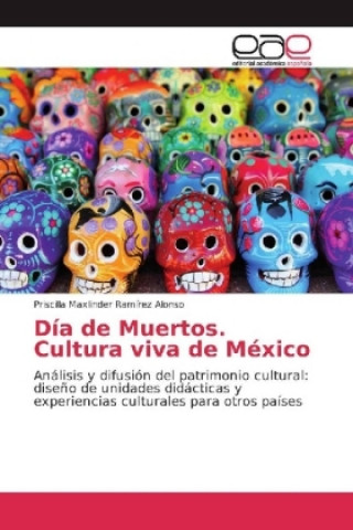 Kniha Día de Muertos. Cultura viva de México Priscilla Maxlinder Ramírez Alonso