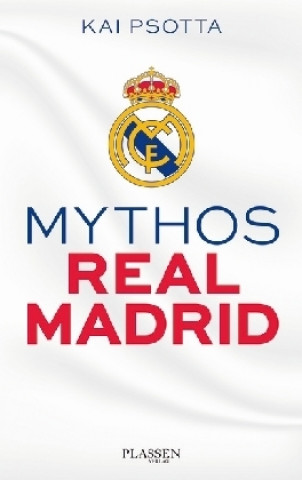 Könyv Mythos Real Madrid Kai Psotta