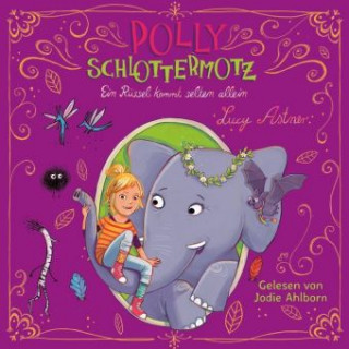Аудио Polly Schlottermotz 2: Ein Rüssel kommt selten allein Lucy Astner