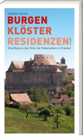 Könyv Burgen, Klöster, Residenzen Sebastian Karnatz