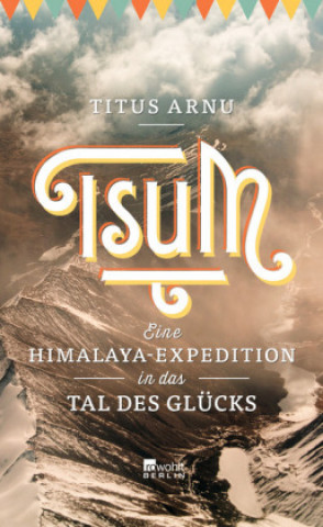Kniha Tsum - eine Himalaya-Expedition in das Tal des Glücks Titus Arnu