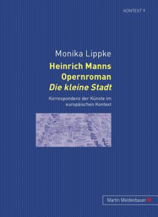 Könyv Heinrich Manns Opernroman Die Kleine Stadt Monika Lippke