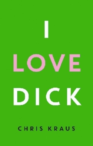 Buch I Love Dick Chris Kraus