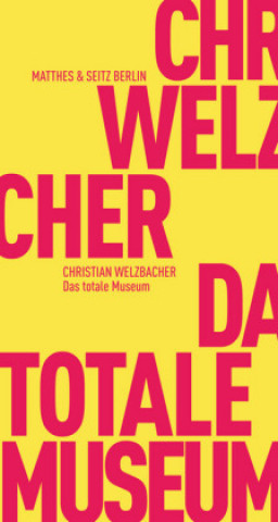 Kniha Das totale Museum Christian Welzbacher