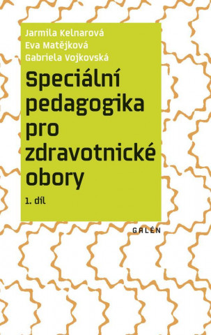 Kniha Speciální pedagogika pro zdravotnické obory Jarmila Kelnarová