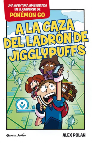 Book Pokémon GO. A la caza del ladrón de Jigglypuff ALEX POLAN