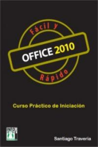Книга Office 2010 : fácil y rápido Santiago Travería Reyes