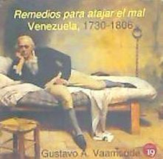 Kniha Remedios para atajar el mal. Venezuela, 1730-1806 