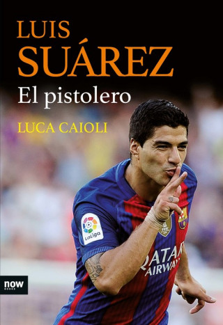 Könyv Luis Suárez, el pistolero LUCA CAIOLI