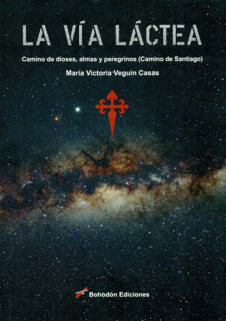 Carte La Vía Láctea. Camino de dioses, almas y peregrinos (Camino de Santiago) MARIA VICTORIA VEGUIN CASAS