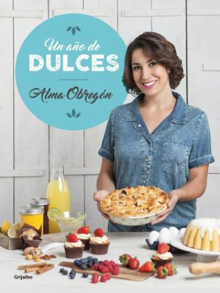 Book Un A?o de Dulces / A Year in Sweets Alma Obregon