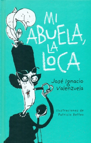 Könyv MI ABUELA, LA LOCA JOSE IGNACIO VALENZUELA