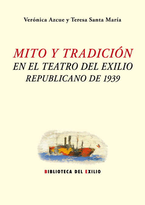 Kniha Mito y tradición en el teatro del exilio republicano de 1939 