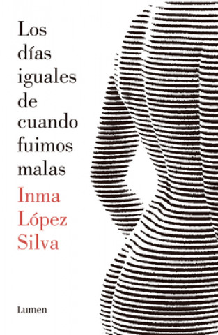 Livre Los días iguales de cuando fuimos malas Inma López Silva