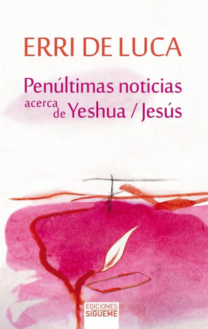 Kniha Penúltimas noticias acerca de Yeshua / Jesús ERRI DE LUCA