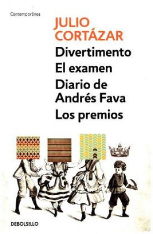 Kniha Divertimento ; El examen ; Diario de Andrés Fava ; y Los premios Julio Cortazar