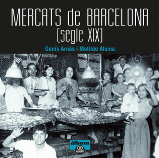Könyv Mercats de Barcelona. Segle XIX GENIS ARNAS