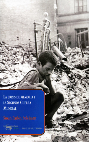 Книга La crisis de memoria y la Segunda Guerra Mundial 