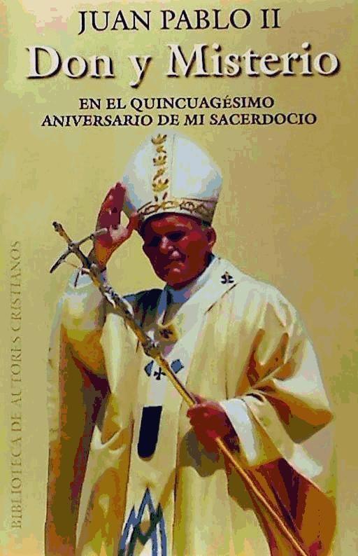 Könyv Don y misterio : en el quincuagésimo aniversario de mi sacerdocio Papa Juan Pablo II