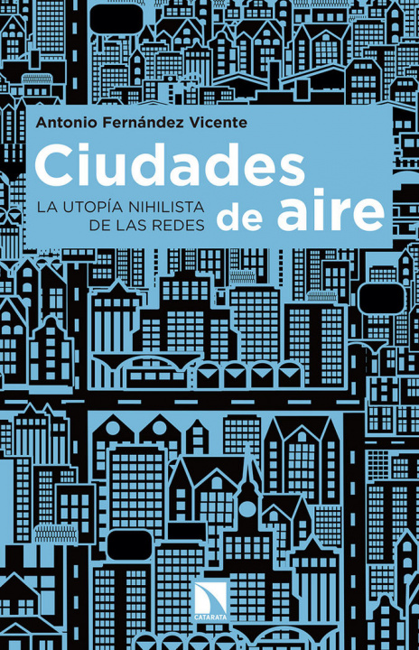 Könyv Ciudades de aire : la utopía nihilista de las redes 