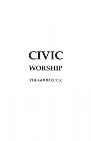 Kniha CIVIC WORSHIP The Good Book Editors