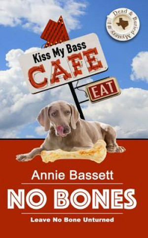 Könyv No Bones (Dead & Buried Mysteries Book 1) Annie Bassett