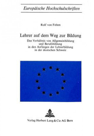 Könyv Lehrer auf dem Weg zur Bildung Rolf von Felten