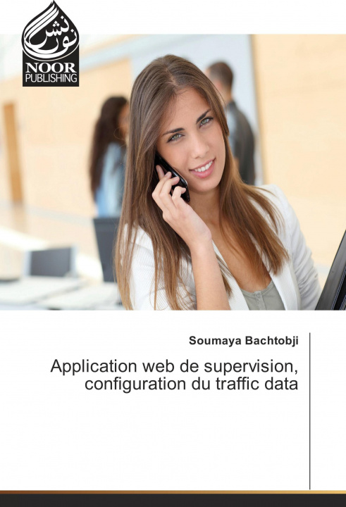 Kniha Application web de supervision, configuration du traffic data Soumaya Bachtobji