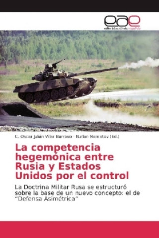 Carte La competencia hegemónica entre Rusia y Estados Unidos por el control C. Oscar Julián Villar Barroso