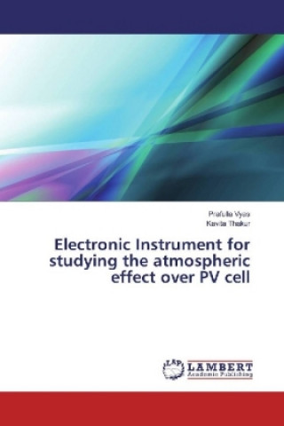 Książka Electronic Instrument for studying the atmospheric effect over PV cell Prafulla Vyas