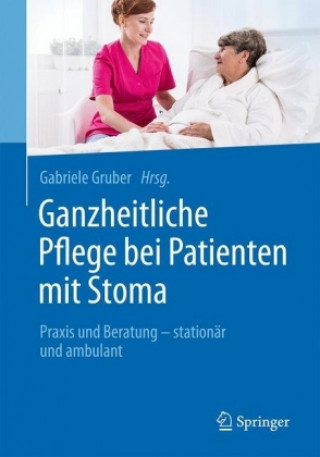 Książka Ganzheitliche Pflege bei Patienten mit Stoma Gabriele Gruber