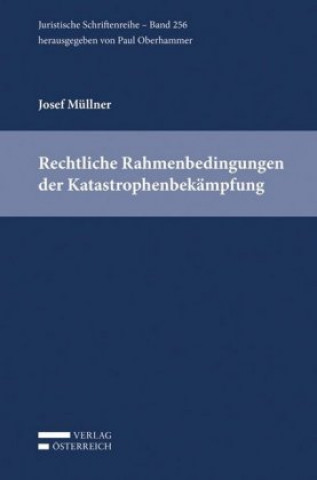 Kniha Rechtliche Rahmenbedingungen der Katastrophenbekämpfung Josef Müllner
