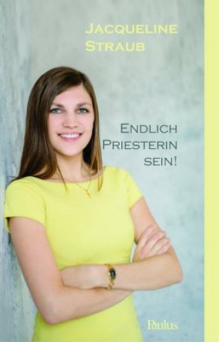 Книга Endlich Priesterin sein! Jacqueline Straub