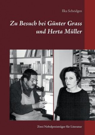 Könyv Zu Besuch bei Gunter Grass und Herta Muller Ilka Scheidgen
